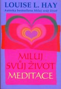 Hay Louise L.: Miluj svůj život - Meditace