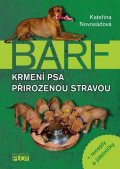 Novosádová Kateřina: Barf - Krmení psa přirozenou stravou + recepty a jídelníčky