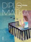 Fricke Lucy: Diplomatka