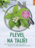 Hanschová Susanne: Plevel na talíři - 28 druhů plevelu a jak se ho zbavit anebo si na něm báje
