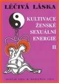 Chia Mantak: Léčivá láska 2 - Kultivace ženské sexuální energie