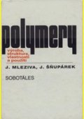 Mleziva Josef: Polymery - výroba, struktura, vlastnosti a použití