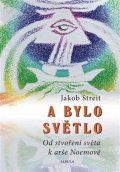 Streit Jakob: A bylo světlo