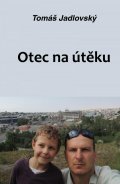 Jadlovský Tomáš: Otec na útěku