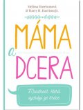 Harrisonová Melissa: Máma a dcera - Moudrost, která vychází ze srdce