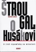 kolektiv autorů: Štrougal o Husákovi a jiné vzpomínky na minulost