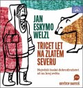Welzl Jan: Třicet let na zlatém severu - 2 CDmp3 (Čte Kryštof Bartoš)