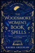 Greenlaw Rachel: The Woodsmoke Women´s Book of Spells