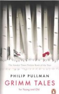 Pullman Philip: Grimm Tales: For Young and Old