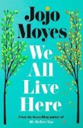 Moyesová Jojo: We All Live Here