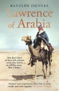 Fiennes Ranulph: Lawrence of Arabia: An in-depth glance at the life of a 20th Century legend