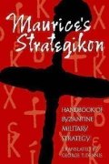 Dennis George T.: Maurice´s Strategikon : Handbook of Byza