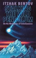 Bentov Jicchak: Stalking the Wild Pendulum