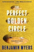 Myers Benjamin: The Perfect Golden Circle: Selected for BBC 2 Between the Covers Book Club 