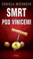 Mičanová Daniela: Smrt pod vinicemi