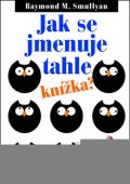 Smullyan Raymond: Jak se jmenuje tahle knížka?