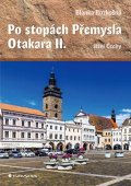 Rozkošná Blanka: Po stopách Přemysla Otakara II. - Jižní Čechy