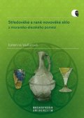 Vaďurová Kateřina: Středověké a raně novověké sklo z moravsko-slezského pomezí