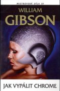 Gibson William: Jak vypálit Chrome - 2. vydání