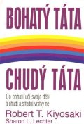Kiyosaki Robert T.: Bohatý táta, chudý táta - Co bohatí učí svoje děti a chudí a střední vrstvy