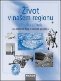 Kühnlová Hana: Život v našem regionu - příručka učitele