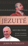 O'Malley John W.: Jezuité - Historie řádu: Ignác z Loyoly do současnosti