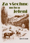 Dostál Aleš: Za všechno mohou jeleni