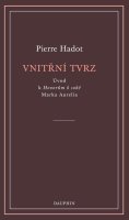 Hadot Pierre: Vnitřní tvrz - Úvod k Hovorům k sobě Marka Aurelia