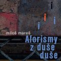 Mareš Miloš: Aforismy z duše duše
