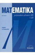 Běhounková Blanka: Matematika - Průvodce učivem SŠ 1. díl