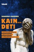 Grabner Barbara: Kainove deti - Duchovné korene bratovraždy a prozreteľnosť zla