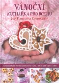 Zatloukalová Jana Florentýna: Vánoční kuchařka pro dceru