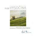 Zeman Miloš: Moje Vysočina pohledem Miloše Zemana