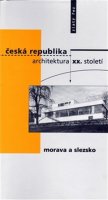 kolektiv: Česká republika - architektura XX. století I. Morava a Slezsko