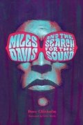 Chisholm Dave: Miles Davis and the Search for the Sound