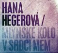 Hegerová Hana: Hegerová Hana - Mlýnské kolo v srdci mém CD