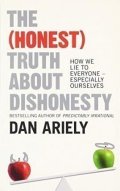 Ariely Dan: The (Honest) Truth About Dishonesty