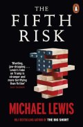 Lewis Michael: The Fifth Risk: Undoing Democracy