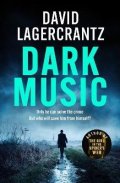 Lagercrantz David: Dark Music: The gripping new thriller from the author of THE GIRL IN THE SP