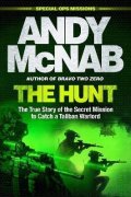 McNab Andy: The Hunt: The True Story of the Secret Mission to Catch a Taliban Warlord
