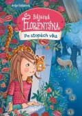 Szillatová Antje: Báječná Florentýna: Po stopách vlka