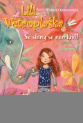Stewnerová Tanya: Lili Větroplaška: Se slony se nemluví!