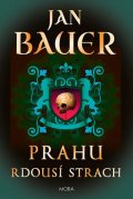 Bauer Jan: Prahu rdousí strach