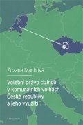 Machová Zuzana: Volební právo cizinců v komunálních volbách České republiky a jeho využití