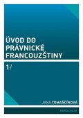 Tomaščínová Jana: Úvod do právnické francouzštiny 1
