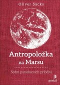 Sacks Oliver: Antropoložka na Marsu - Sedm paradoxních příběhů
