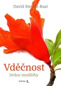 Steindl-Rast David: Vděčnost - Srdce modlitby