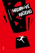 Voldřich František: Hrdinové ničeho