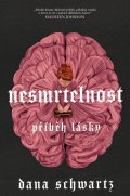Schwartz Dana: Nesmrtelnost: Příběh lásky