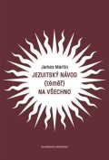 Martin James: Jezuitský návod (téměř) na všechno